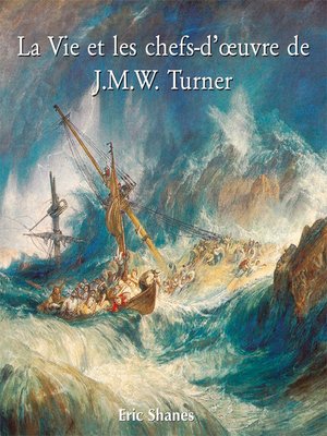 cover image of La Vie et les chefs-d'oeuvre de J.M.W. Turner